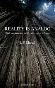 Reality is Analog: Philosophizing with Stranger Things